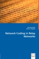 Network Coding in Relay Networks - Eduardo Alban,Mario E Magana - cover