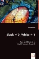 Black = 0, White = 1: Race and Ethnicity in Health Services Research