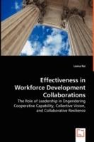 Effectiveness in Workforce Development Collaborations - The Role of Leadership in Engendering Cooperative Capability, Collective Vision, and Collaborative Resilience - Leena Rai - cover