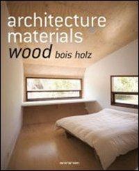 Architecture materials. Wood. Ediz italiana, spagnola e portoghese. Ediz. multilingue - copertina