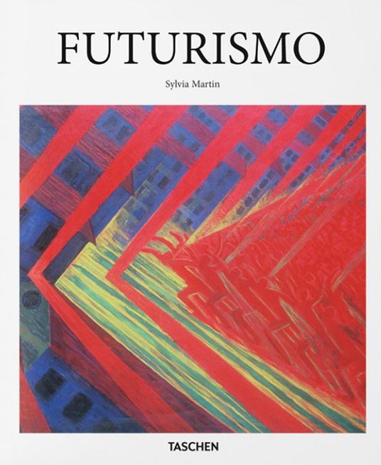 Futurismo. Ediz. illustrata - Sylvia Martin - Libro - Taschen - Basic Art