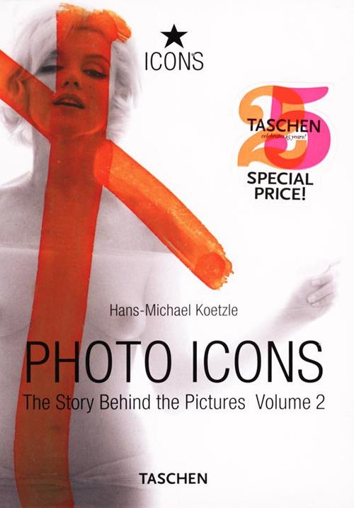 Photo icons. Ediz. illustrata. Vol. 2 - Hans-Michael Koetzle - copertina