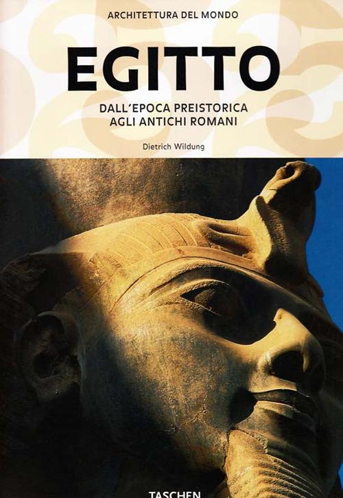 Egitto. Dall'epoca preistorica agli antichi romani. Ediz. illustrata - Dietrich Wildung - 2