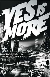BIG. Yes is more. An archicomic on architectural evolution. Ediz. inglese