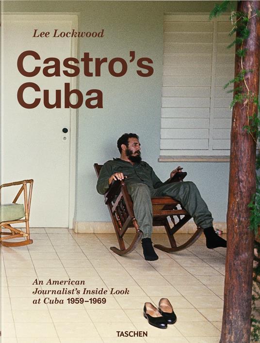 Castro's Cuba. An american journalist's inside look at Cuba, 1959-1969 - Lee Lockwood,Saul Landau - copertina