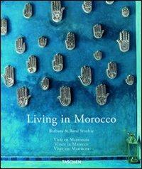 Living in Morocco. Ediz. italiana, spagnola e portoghese - Barbara Stoeltie,René Stoeltie - copertina