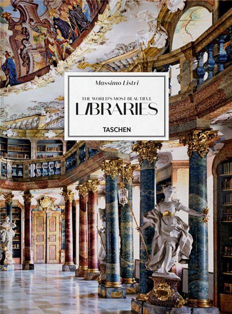 Massimo Listri. The world's most beautiful libraries. Ediz. inglese, francese e tedesca - Elisabeth Sladek,Georg Ruppelt - copertina