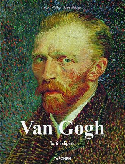 Van Gogh. Tutti i dipinti. Ediz. illustrata - Ingo F. Walther,Rainer Metzger - copertina