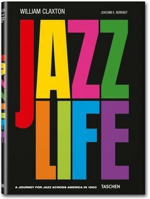 William Claxton. Jazzlife. Ediz. inglese, francese e tedesca - Joachim E. Berendt,William Claxton - copertina