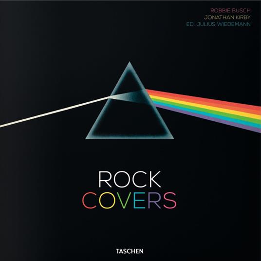 Rock covers. 750 album covers that made history. Ediz. inglese, francese e tedesca - Robbie Busch,Jonathan Kirby - copertina
