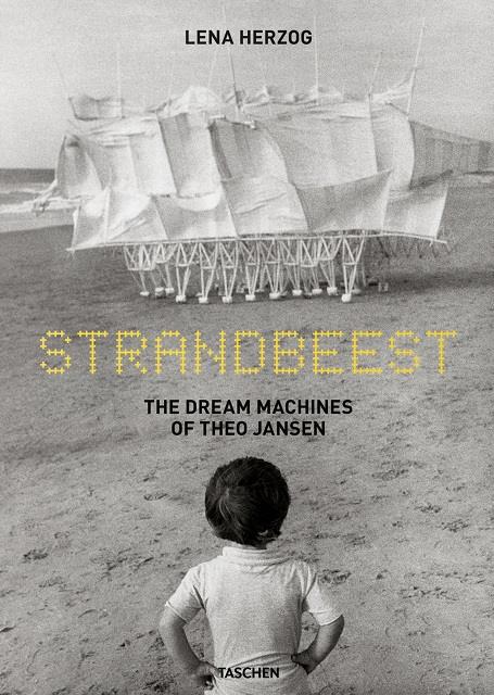 Strandbeest. The dream machines of Theo Jansen. Ediz. inglese, francese, tedesco - Lena Herzog,Lawrence Weschler - copertina
