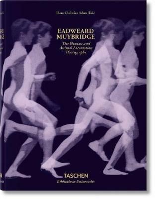 Eadweard Muybridge. The human and animal locomotion photographs. Ediz. inglese, francese e tedesca - Hans C. Adam - copertina