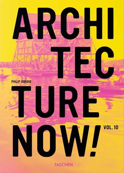 Architecture now! Ediz. inglese. Vol. 10 - Philip Jodidio - copertina