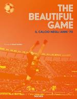 The beautiful game. Il calcio negli anni '70