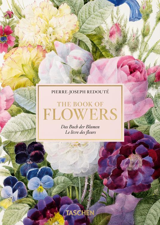 Pierre-Joseph Redouté. The book of flowers. Ediz. inglese, francese e tedesca - H. Walter Lack - copertina