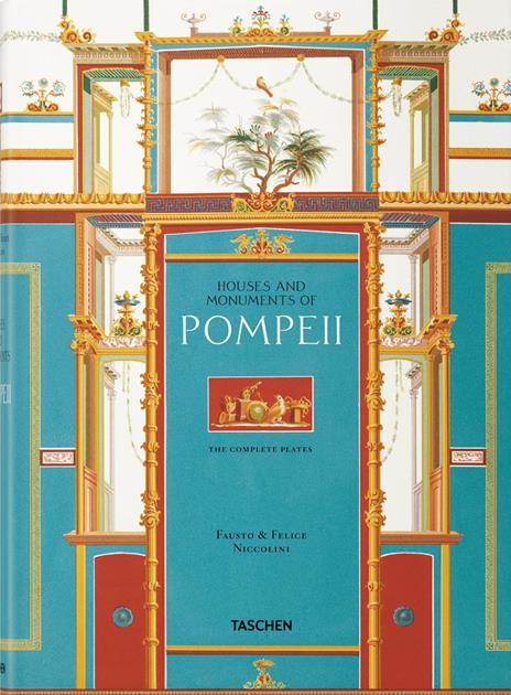 Fausto & Felice Niccolini. The houses and monuments of Pompeii. Ediz. inglese, francese e tedesca - Valentin Kockel,Sebastian Schütze - copertina