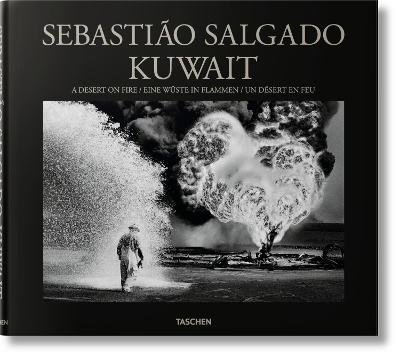 Sebastião Salgado. Kuwait. A desert on fire. Ediz. inglese, francese, tedesca - Sebastião Salgado - copertina