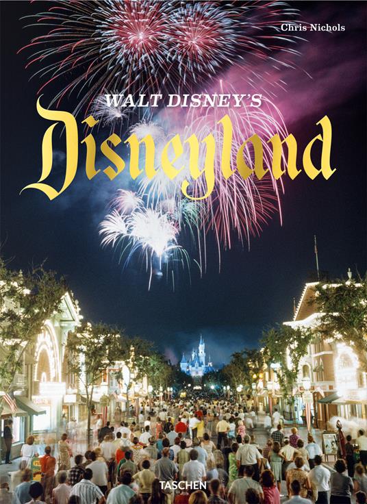 Walt Disney’s Disneyland. Ediz. inglese - Chris Nichols,Charlene Nichols - copertina