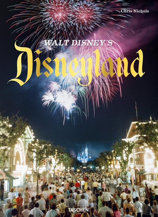 Walt Disney's Disneyland. Ediz. illustrata - Chris Nichols - copertina