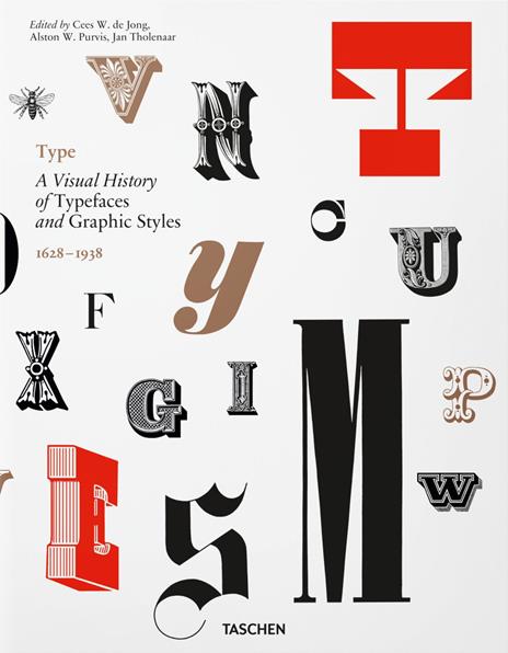 Type. A visual history of typefaces & graphic styles (1628-1938). Ediz. inglese, francese e tedesca - Cees W. De Jong,Jan Tholenaar,Altson W. Purvis - copertina