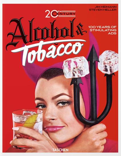 20th century. Alcohol & tobacco. Ediz. inglese, francese e tedesca - Allison Silver,Steven Heller - copertina