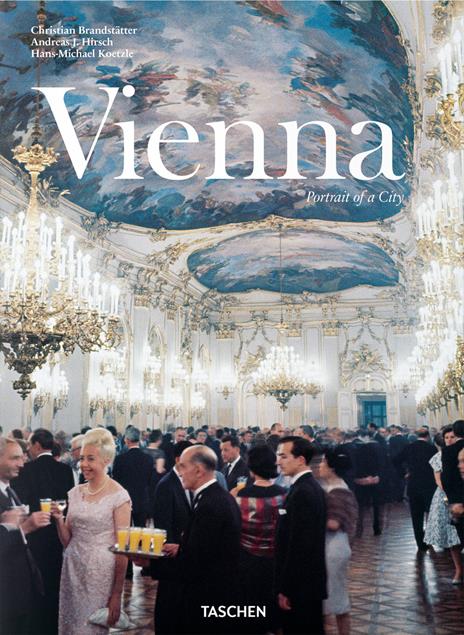 Vienna. Portrait of a city. Ediz. inglese, francese e tedesca - Christian Brandstätter,Andreas J. Hirsch,Hans-Michael Koetzle - copertina