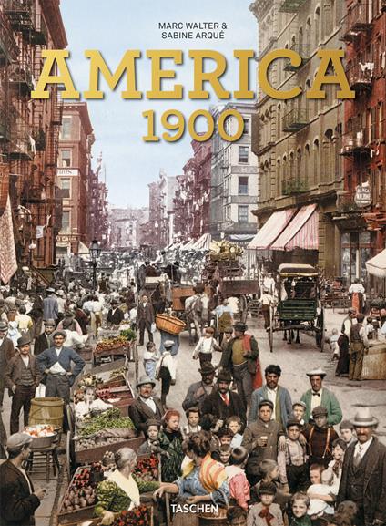 America 1900. Ediz. inglese, francese e tedesca - Marc Walter,Sabine Arqué - copertina