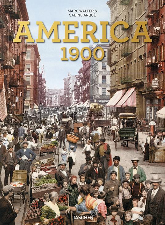 America 1900. Ediz. inglese, francese e tedesca - Marc Walter,Sabine Arqué - copertina