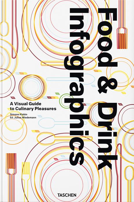 Food & drink infographics. A visual guide to culinary pleasures. Ediz. inglese, francese e tedesca - Simone Klabin - copertina