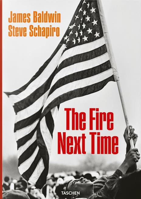 James Baldwin. Steve Schapiro. The fire next time. Ediz. inglese - James Baldwin,Steve Schapiro - copertina