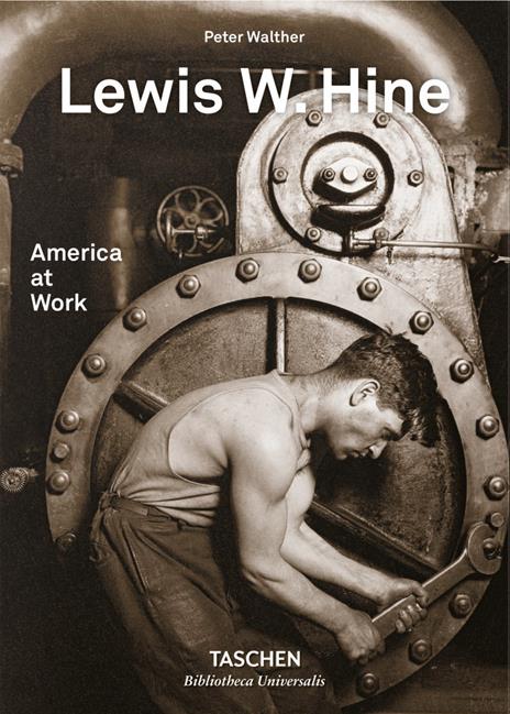 Lewis W. Hine. America at work. Ediz. inglese, francese e tedesca - Peter Walther - copertina