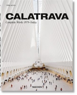 Calatrava. Complete works 1979-today. Ediz. italiana, spagnola e portoghese - Philip Jodidio - copertina