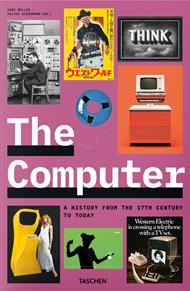 The computer. A history from the 17th century to today. Ediz. inglese, francese e tedesca