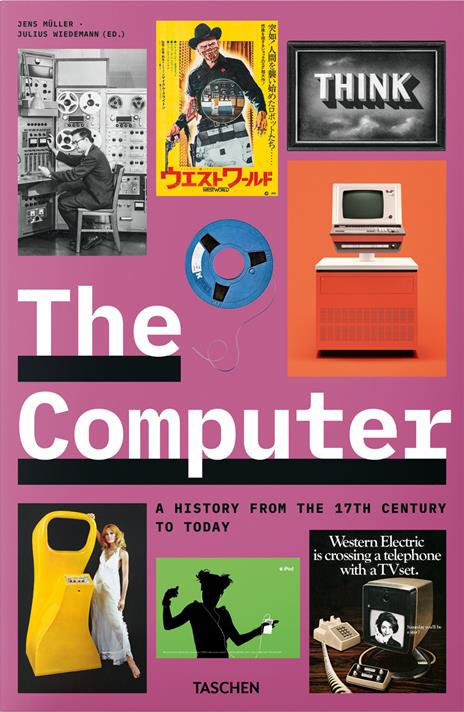 The computer. A history from the 17th century to today. Ediz. inglese, francese e tedesca - copertina