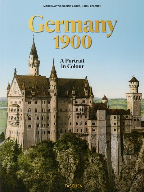 Germany 1900. A portrait in colour. Ediz. inglese, francese, tedesca - Marc Walter,Sabine Arqué,Karin Lelonek - copertina