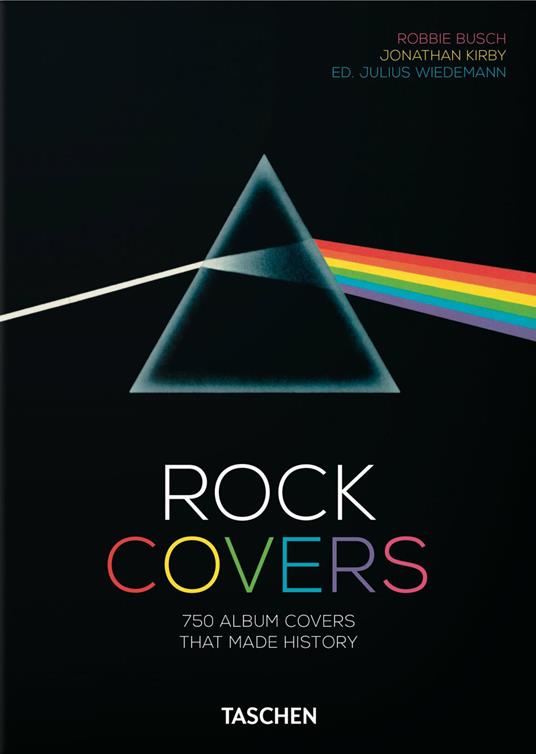Rock covers. 750 album covers that made history. 40th anniversary edition. Ediz. inglese, francese e tedesca - Robbie Busch,Jonathan Kirby - copertina
