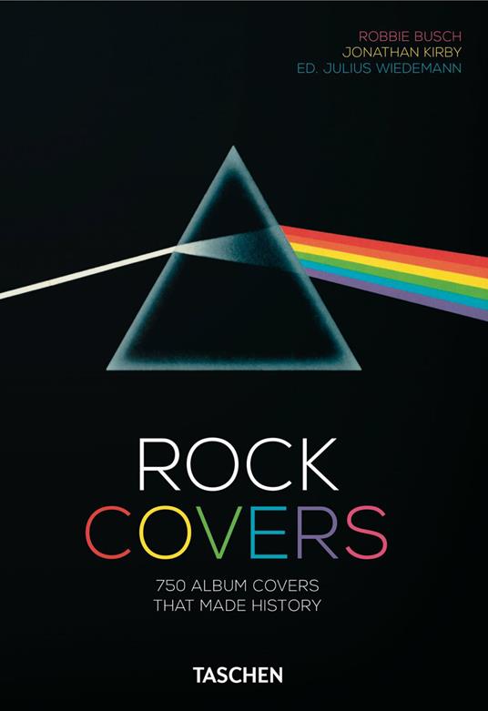 Rock covers. 750 album covers that made history. 40th anniversary edition. Ediz. italiana, spagnola e portoghese - Robbie Busch,Jonathan Kirby - copertina