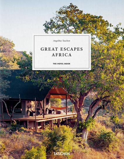 Great Escapes Africa. The Hotel Book. Ediz. inglese, francese e tedesca - copertina