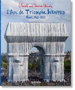 Christo and Jeanne-Claude. L'Arc de Triomphe, wrapped. Paris 1961-2021. Ediz. inglese, francese e tedesca