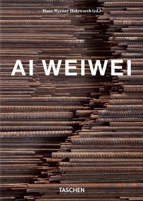 Ai Weiwei. 40th Ed Ediz. inglese, francese, tedesca - Hans Werner Holzwarth - copertina