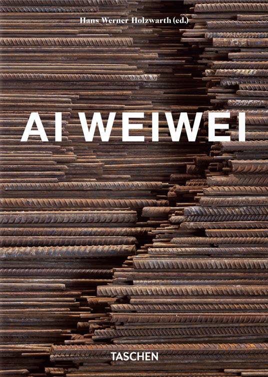 Ai Weiwei. 40th Ed Ediz. inglese, francese, tedesca - Hans Werner Holzwarth - copertina