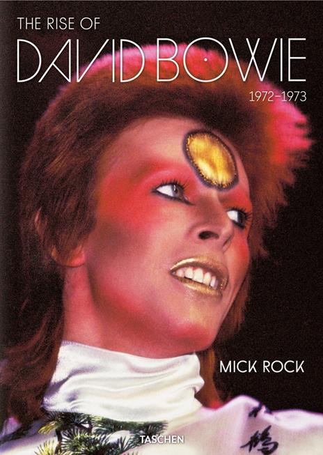 The rise of David Bowie. 1972-1973. Ediz. inglese, francese e tedesca - Mick Rock,Barney Hoskyns,Michael Bracewell - copertina