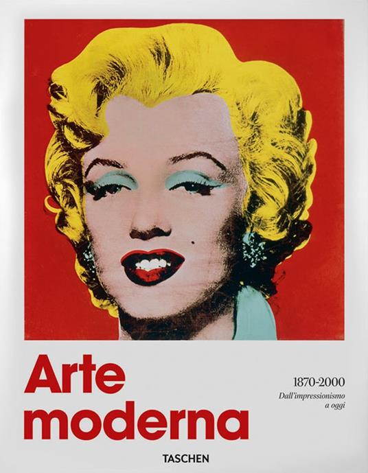 Arte moderna (1870-2000). Dall'impressionismo a oggi - Hans Werner Holzwarth,Hans Werner Holzwarth - copertina