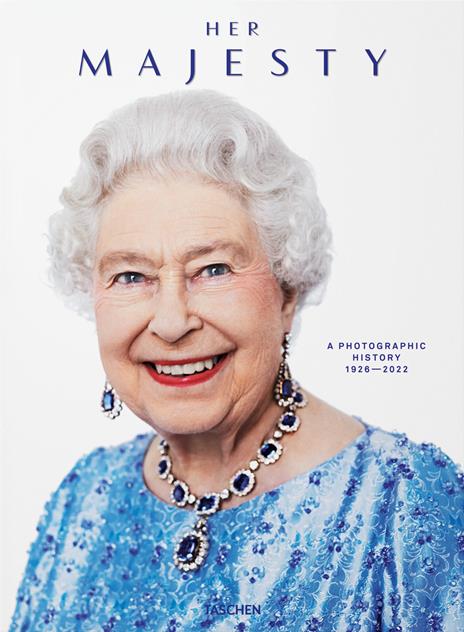 Her Majesty. A photographic history 1926-2022. Ediz. inglese, francese e tedesca - Christopher Warwick - copertina
