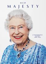 Her Majesty. A photographic history 1926-today. Ediz. inglese, francese e tedesca