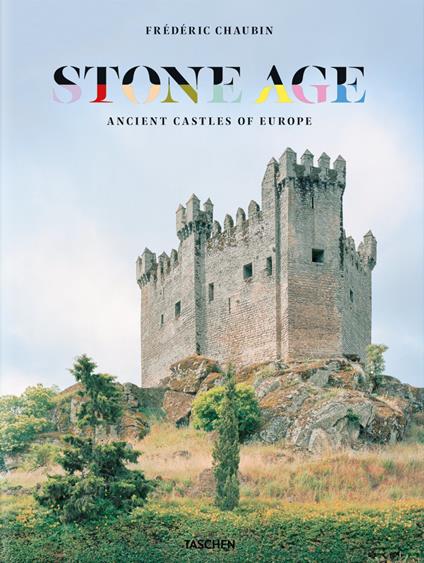 Stone age. Ancient castles of Europe. Ediz. inglese, francese e tedesco - Frédéric Chaubin - copertina