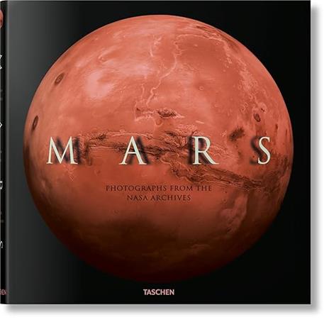 Mars. Photographs from the NASA Archive. Ediz. inglese, francese e tedesca - Emily Lakdawalla,James L. Green,Margaret Weitekamp - copertina