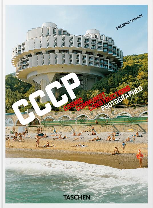 Frédéric Chaubin. CCCP. Cosmic Communist Constructions Photographed. 45th Ed. Ediz. inglese, francese, tedesca - Frédéric Chaubin - copertina