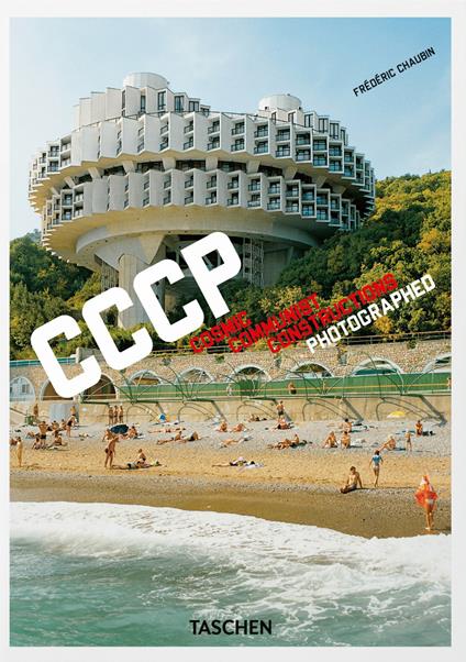CCCP. Cosmic Communist Constructions Photographed. Ediz. inglese, francese e tedesca - Frédéric Chaubin - copertina