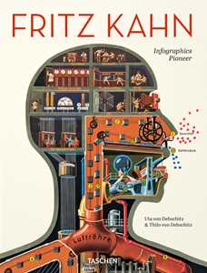 Fritz Kahn. Infographics pioneer. Ediz. inglese, francese e tedesca